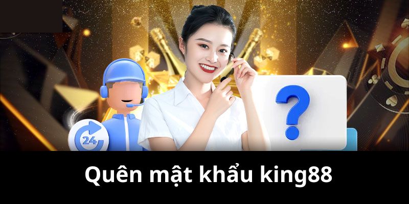 Quên mật khẩu là tình huống phổ biến tại king88