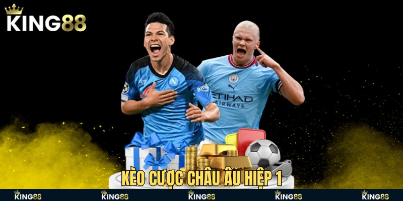 Kèo cược châu Âu hiệp 1